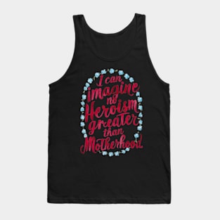 Quotes About Motherhood - Great Mother's Day Gift Tank Top